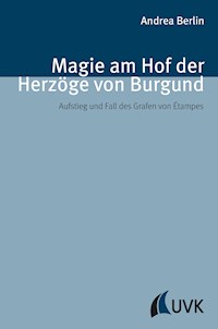 Magie am Hof der Herzöge von Burgund - Andrea Berlin - ebook