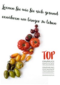 Lernen Sie wie Sie sich gesund ernähren um länger zu leben - Maggi Vill - ebook