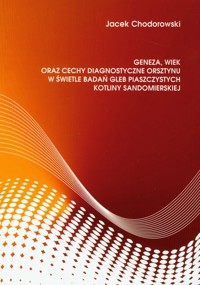 Geneza, wiek oraz cechy diagnostyczne orsztynu w świetle badań gleb piaszczystych kotliny sandomierskiej - Chodorowski Jacek - książka