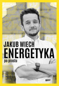 Energetyka po prostu - Wiech Jakub - ebook + książka