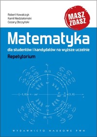 Matematyka dla studentów i kandydatów na wyższe uczelnie - Kowalczyk Robert, Niedziałomski Kamil, Obczyński Cezary - książka