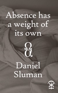 Absence Has a Weight of Its Own - Daniel Sluman - ebook