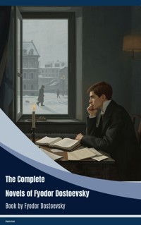 The Complete Novels of Fyodor Dostoevsky - Fyodor Dostoevsky - ebook