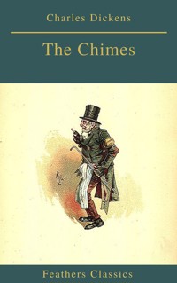 The Chimes (Best Navigation, Active TOC)(Feathers Classics) - Dickens Charles - ebook