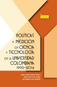 Políticas y medición en ciencia y tecnología en la universidad colombiana 1992-2014 - Nubia Yaneth Gómez Velasco - ebook