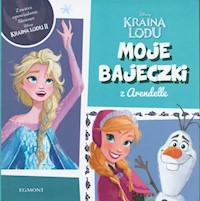 Kraina Lodu Moje bajeczki z Arendelle -  - książka