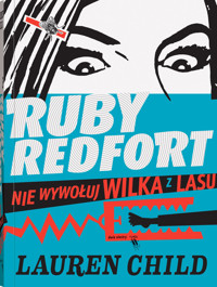 Ruby Redfort. Nie wywołuj wilka z lasu - Lauren Child - książka