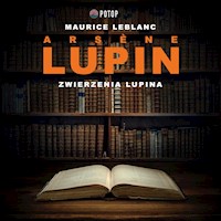 Arsène Lupin. Zwierzenia Lupina - Leblanc Maurice - audiobook