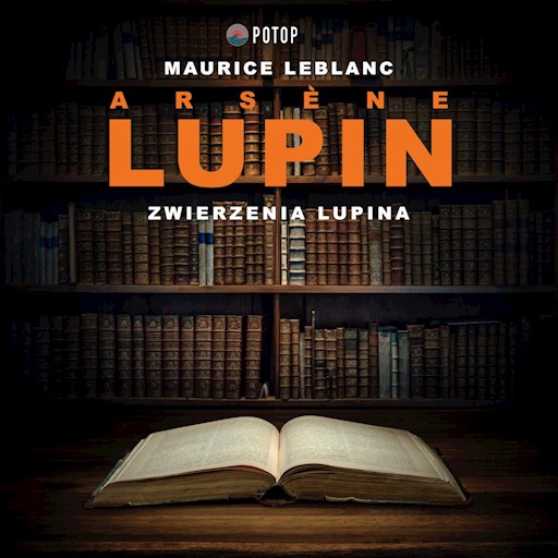 Okładka książki Arsène Lupin. Zwierzenia Lupina