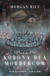 Korona dla morderców (Tron dla sióstr - Tom siódmy) - Rice Morgan - ebook