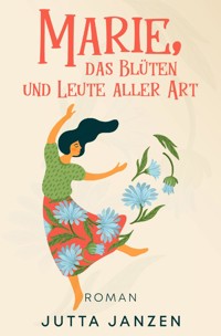 Marie, das Blüten und Leute aller Art - Jutta Janzen - ebook