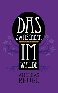 Das Zwitschern im Walde - Andreas Reuel - ebook