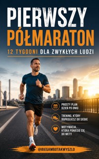 Pierwszy półmaraton. 12 tygodni dla zwykłych ludzi - Łukasz Nester / @biegambotakwyszlo - ebook