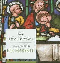 Kilka myśli o Eucharystii - Twardowski Jan - książka