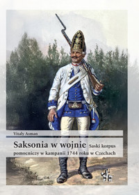 Saksonia w wojnie Saski korpus pomocniczy w kampanii 1744 roku w Czechach - Asman Vitaly - książka