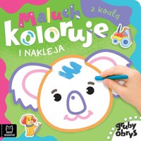Maluch koloruje i nakleja z koalą Gruby obrys - Podgórska Anna - książka