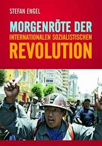 Morgenröte der internationalen sozialistischen Revolution - Stefan Engel - ebook