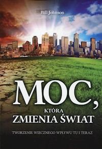 Moc, która zmienia świat - Bill Johnson - książka