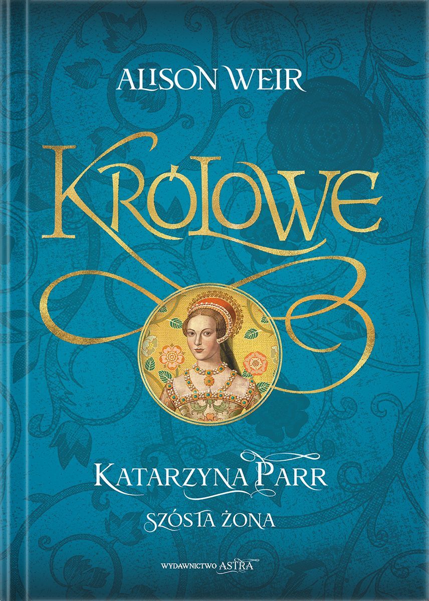 Katarzyna Parr. Szósta żona - Alison Weir - książka