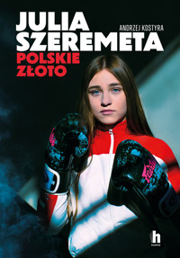 Julia Szeremeta - polskie złoto - Andrzej Kostyra - ebook + audiobook + książka