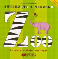 Zwierzęta z naszego ZOO. Poznaję, maluję, zgaduję! - Anna Wawrykowicz - książka