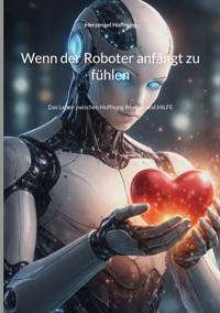 Wenn der Roboter anfängt zu fühlen - Herzengel Hoffnung - ebook