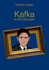 Kafka in 60 Minuten - Walther Ziegler - ebook