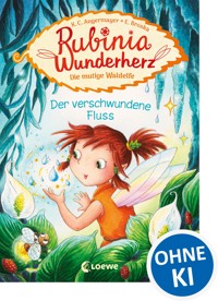 Rubinia Wunderherz, die mutige Waldelfe (Band 3) - Der verschwundene Fluss - Karen Christine Angermayer - ebook