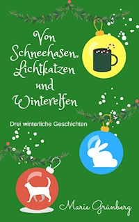 Von Schneehasen, Lichtkatzen und Winterelfen - Marie Grünberg - ebook