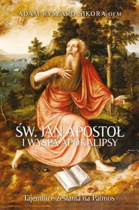 Święty Jan Apostoł i wyspa Apokalipsy. Tajemnice zesłania na Patmos - Adam Ryszard Sikora OFM - ebook
