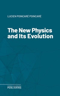 The New Physics and Its Evolution - Poincaré - ebook