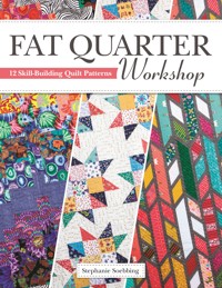 Fat Quarter Workshop - Stephanie Soebbing - ebook