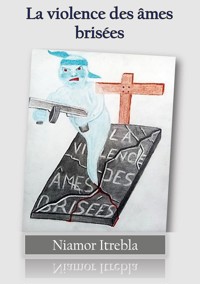 La violence des âmes brisées - Niamor Itrebla - ebook