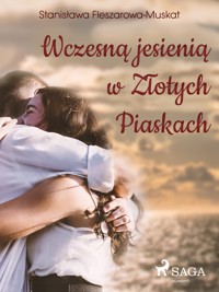 Wczesną jesienią w Złotych Piaskach - Fleszarowa-Muskat Stanisława - ebook + audiobook