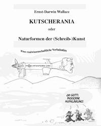 Kutscherania oder Naturformen der (Schreib-)Kunst - Ernst-Darwin Wallace - ebook
