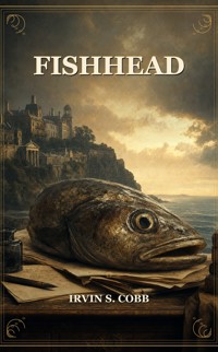Fishhead - irvin s cobb - ebook