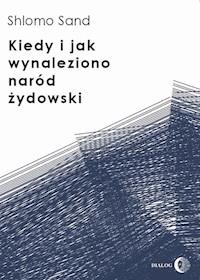 Kiedy i jak wynaleziono naród żydowski - Shlomo Sand - ebook + książka