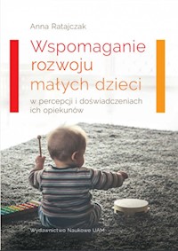 Wspomaganie rozwoju małych dzieci - Ratajczak Anna - książka