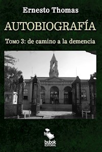 Autobiografía: de camino a la demencia (tomo 3) - Ernesto Thomas - ebook