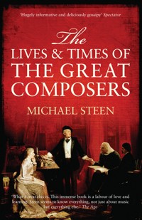 The Lives and Times of the Great Composers - Steen Michael, Michael Steen - ebook