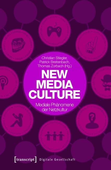 New Media Culture: Mediale Phänomene der Netzkultur