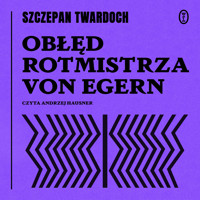 Obłęd rotmistrza von Egern - Szczepan Twardoch - ebook + audiobook + książka