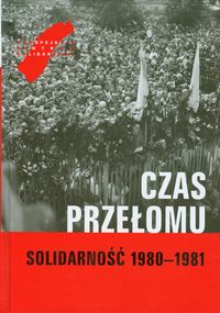 Czas przełomu Solidarność 1980-1981 -  - książka