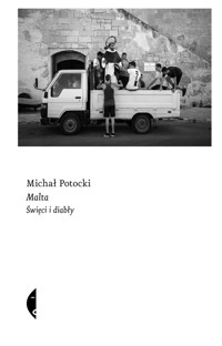 Malta. Święci i diabły - Michał Potocki - książka