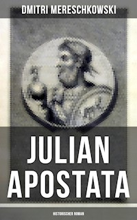 Julian Apostata (Historischer Roman) - Dmitri Mereschkowski - ebook