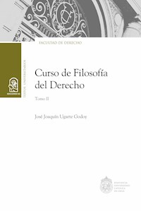 Curso de Filosofía del Derecho. Tomo II - José Joaquín Ugarte Godoy - ebook