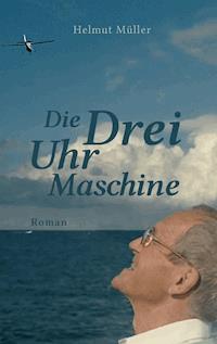 Die Drei-Uhr-Maschine - Helmut Müller - ebook
