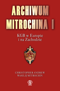 Archiwum Mitrochina I - Andrew Christopher, Mitrokhin Vasili - książka