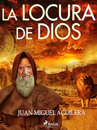 La locura de Dios - Juan Miguel Aguilera - ebook