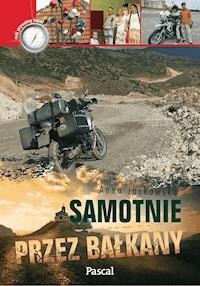 Samotnie przez Bałkany - Anna Jackowska - ebook + książka